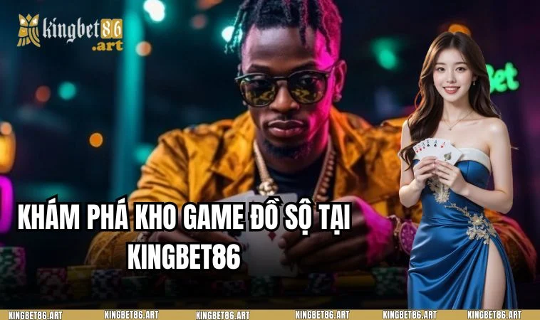 Nhà cái KINGBET86 cung cấp kho game đồ sộ