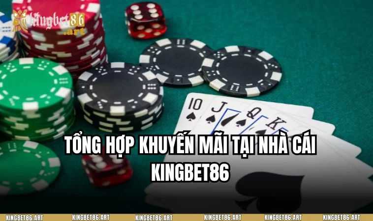 Danh sách chương trình khuyến mãi hot nhất tại KINGBET86
